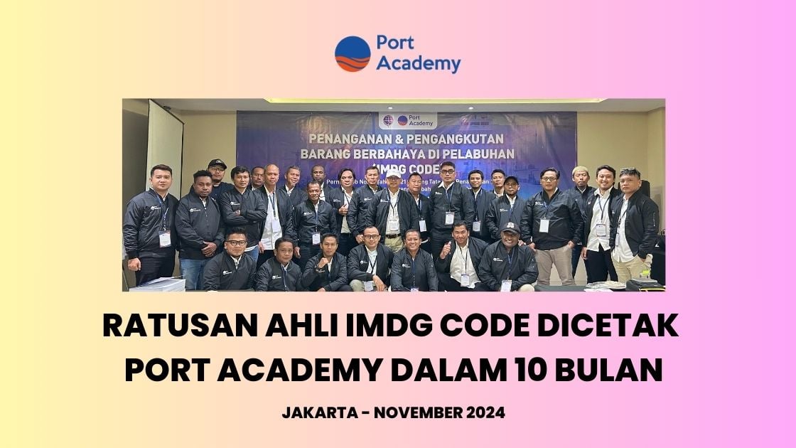 Port Academy Sukses Cetak Ratusan Ahli IMDG Code dalam 10 Bulan