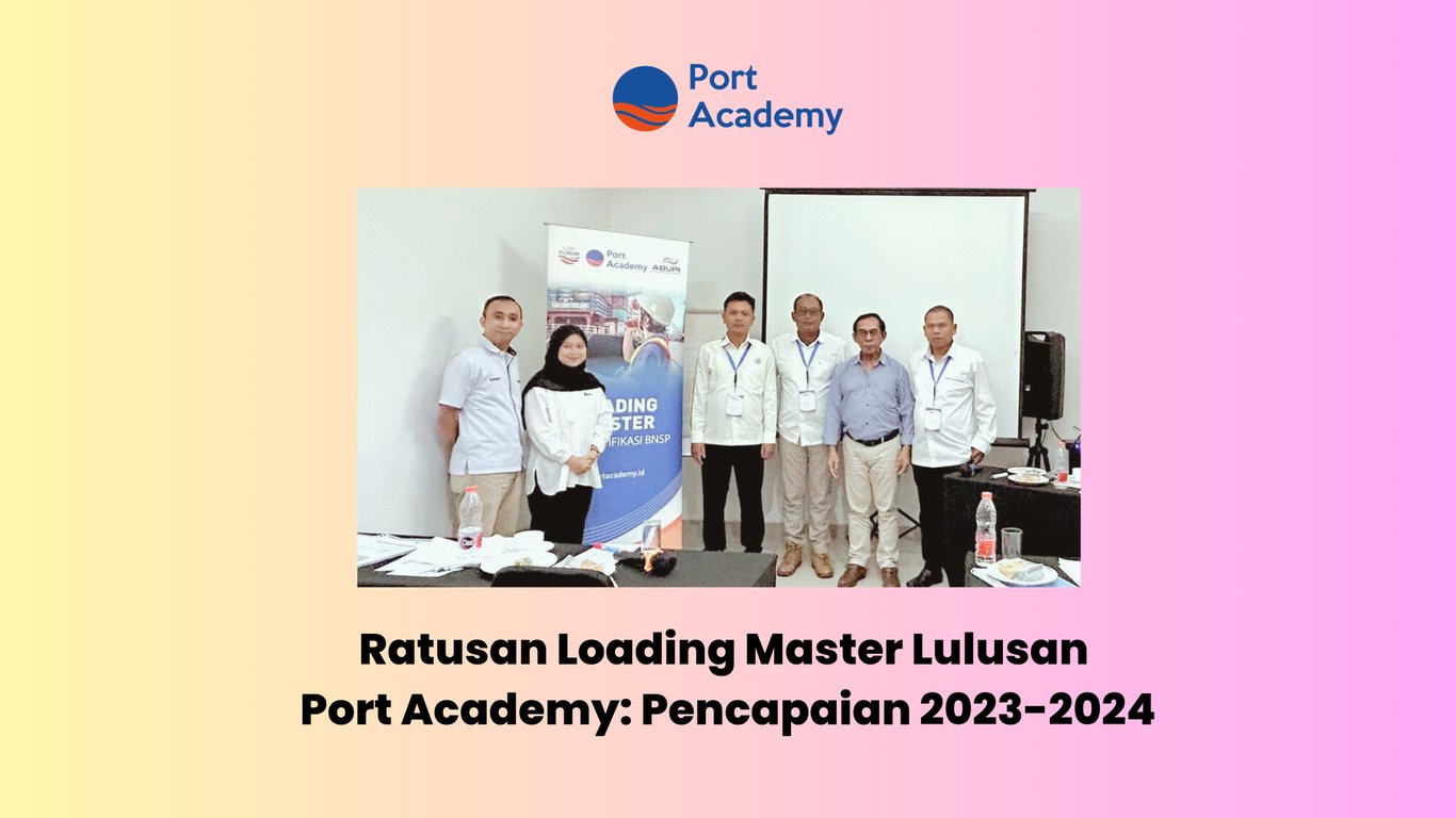 Ratusan Loading Master Diluluskan Port Academy: Sukses Program Diklat 2023-2024