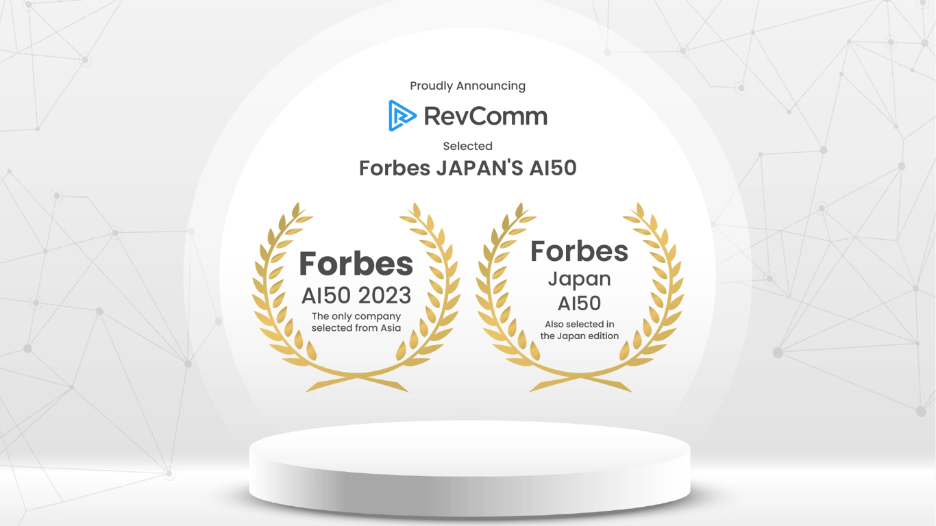 RevComm, yang sebelumnya telah masuk dalam daftar Forbes AI 50 2023 di Amerika Serikat sebagai satu-satunya perusahaan Asia, kembali meraih prestasi membanggakan.  MaduraPost melaporkan bahwa RevComm terpilih dalam "Forbes JAPAN'S AI 50".  Tim editorial Forbes Japan memilih 50 perusahaan rintisan AI terkemuka di Jepang berdasarkan daftar AI 50 dari Forbes AS.  Perusahaan-perusahaan tersebut dinilai berdasarkan inovasi, potensi pasar, pertumbuhan, kekuatan tim, dan kemampuan mendapatkan pendanaan.  Proses seleksi juga melibatkan rekomendasi dari perusahaan modal ventura yang berfokus pada AI.